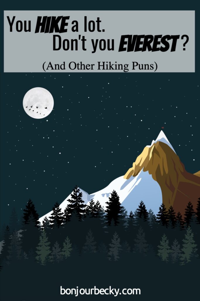 Illustrated image of a mountain with a text overlay that says "You Hike a lot. Don't you Everest? (And Other Hiking Puns)" Find more about Bonjourbecky.com